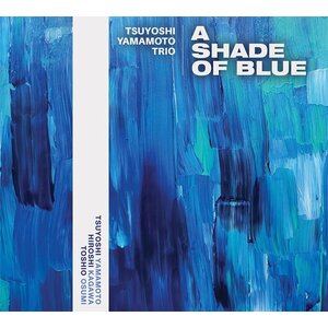 Tsuyoshi Yamamoto Trio - A Shade Of Blue