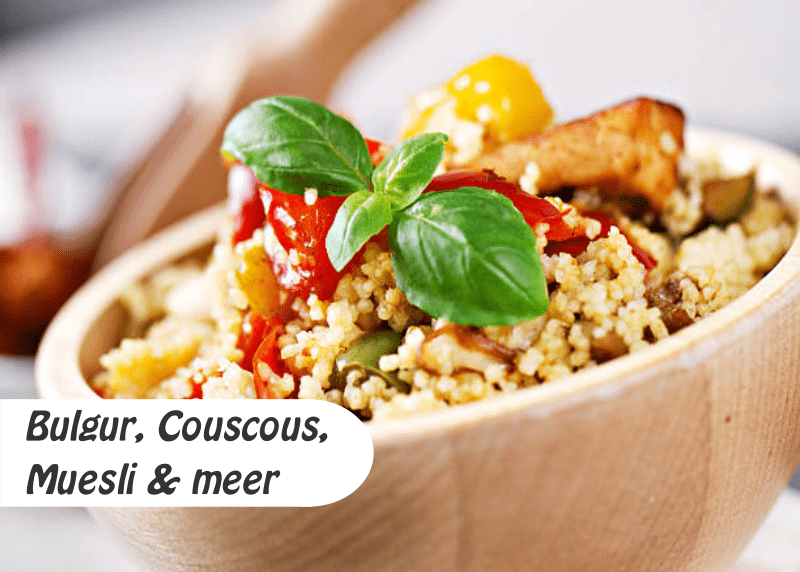 Bulgur, Couscous, Muesli