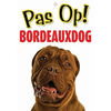 Waakbord PAS OP Bordeauxdog