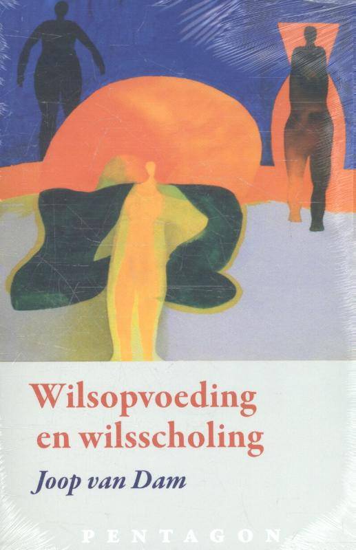 Joop van Dam, Wilsopvoeding en wilsscholing