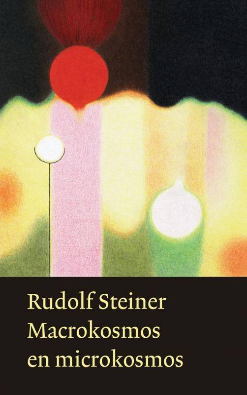 Rudolf Steiner, Macrokosmos en Microkosmos