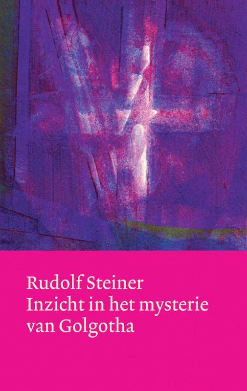 Rudolf Steiner, Inzicht in het mysterie van Golgotha