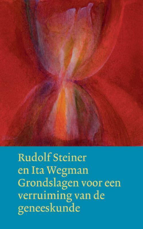 Rudolf Steiner, Grondslagen voor een verruiming van de geneeskunde