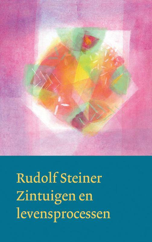 Rudolf Steiner, Zintuigen en levensprocessen