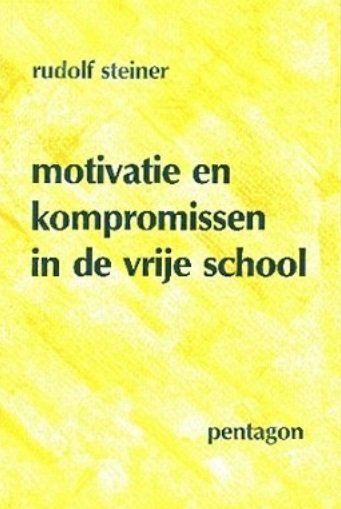 Rudolf Steiner, Motivatie en kompromissen in de vrije school