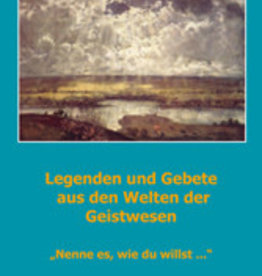 Verena Stael von Holstein, Friedrich Pfannenschmidt (Hg.), Legenden und Gebete aus den Welten der Geistwesen