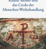 Peter Selg, Rudolf Steiner und das Credo der Menschen-Weihehandlung