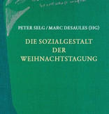 Peter Selg/Marc Desaules (Hg.), Die Sozialgestalt der Weihnachtstagung