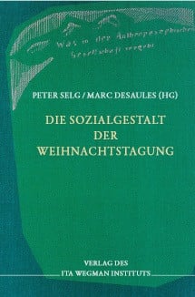 Peter Selg/Marc Desaules (Hg.), Die Sozialgestalt der Weihnachtstagung