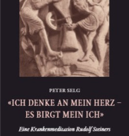 Peter Selg, "Ich denke an mein Herz - es birgt mein Ich"