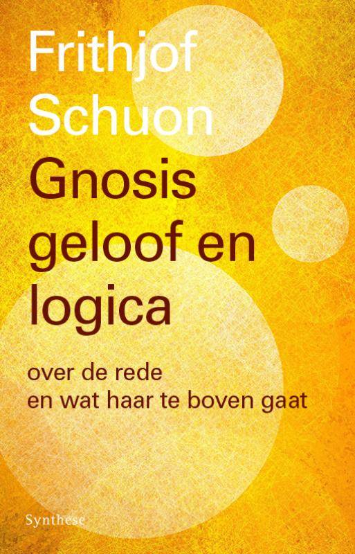 Frithjof Schuon, Gnosis, geloof en logica