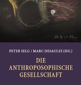 Peter Selg en Marc Desaules (Hg.), Die Anthroposophische Gesellschaft