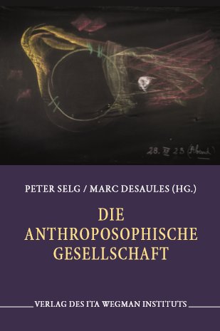 Peter Selg en Marc Desaules (Hg.), Die Anthroposophische Gesellschaft