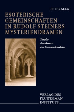 Peter Selg, Esoterische Gemeinschaften in Rudolf Steiners Mysteriendramen