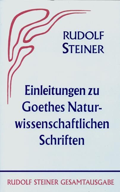 Rudolf Steiner, GA 1 Einleitungen zu Goethes Naturwissenschftlichen Schriften