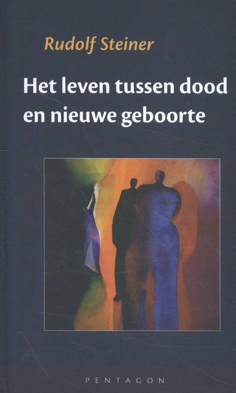 Rudolf Steiner, Het leven tussen dood en nieuwe geboorte