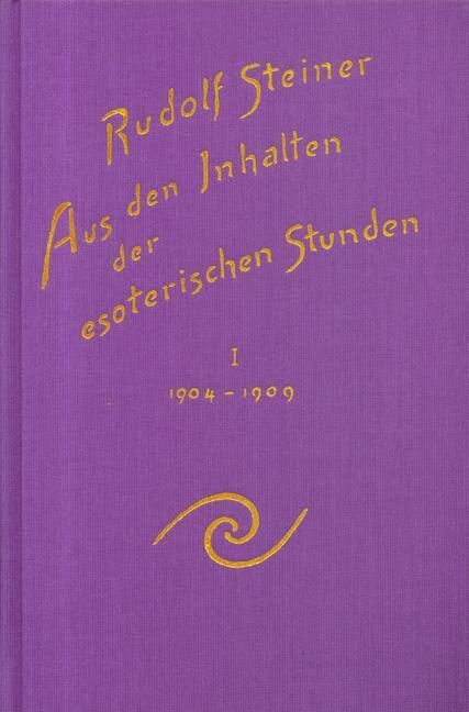 Rudolf Steiner, GA 266/1 Aus den Inhalten der esoterischen Stunden. Band 1: 1904-1909