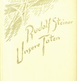 Rudolf Steiner, GA 261 Unsere Toten. Ansprachen, Gedenkworte und Meditationssprüche 1906-1924