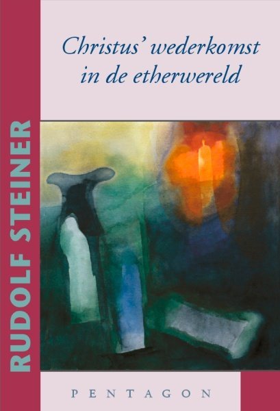 Rudolf Steiner, Christus' wederkomst in de etherwereld