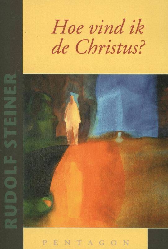 Rudolf Steiner, Hoe vind ik de Christus?