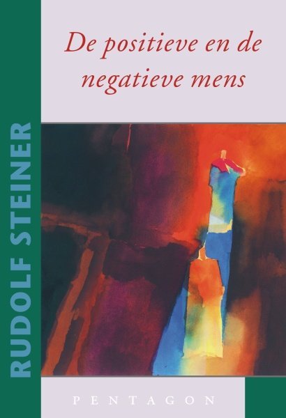 Rudolf Steiner, De positieve en de negatieve mens