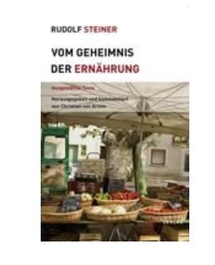 Rudolf Steiner, Vom Geheimnis der Ernährung