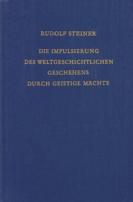 Rudolf Steiner, GA 222 Die Impulsierung des weltgeschichtlichen Geschehens durch geistige Mächte