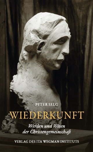 Peter Selg, Wiederkunft. Werden und Wesen der Christengemeinschaft