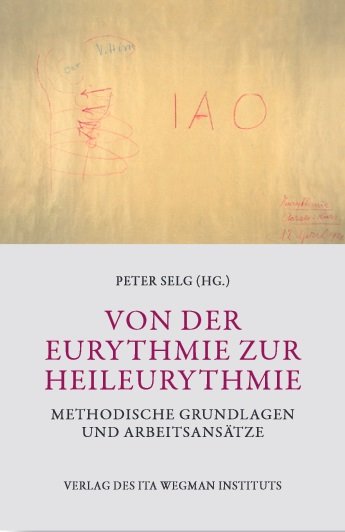 Peter Selg (Hrsg.), Von der Eurythmie zur Heileurythmie