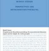 Rudolf Steiner, GA 204 Perspektiven der Menschheitsentwicklung. Der materialistische Erekenntnisimpuls und die Aufgabe der Anthroposophie