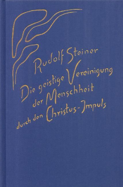 Rudolf Steiner, GA 165 Die geistige Vereinigung der Menschheit durch den Christus-Impuls
