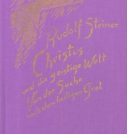 Rudolf Steiner, GA 149 Christus und die geistige Welt. Von der Suche nach dem heiligen Gral