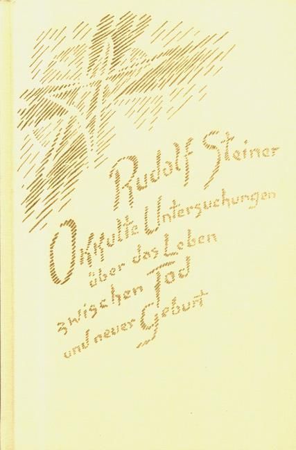 Rudolf Steiner, GA 140 Okkulte Untersuchungen über das Leben zwischen Tod und neuer Geburt. Die lebendige Wechselwirkung zwischen Lebenden und Toten