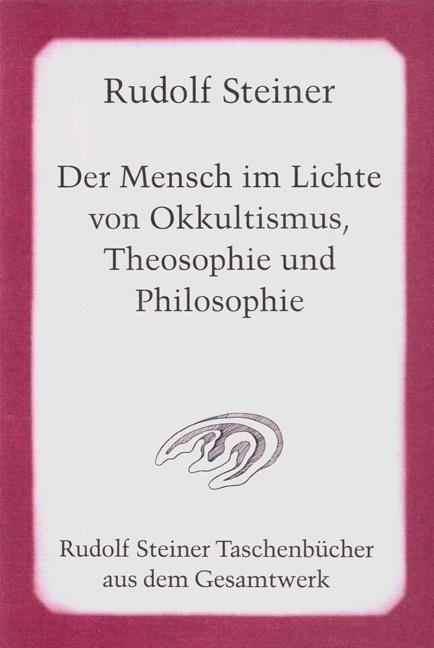 Rudolf Steiner, GA 137 Der Mensch im Lichte von Okkultismus, Theosophie und Philosophie