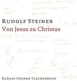 Rudolf Steiner, GA 131 Von Jesus zu Christus