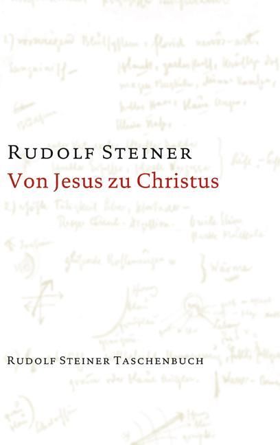 Rudolf Steiner, GA 131 Von Jesus zu Christus