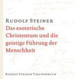 Rudolf Steiner, GA 130 Das esoterische Christentum und die geistige Führung der Menschheit