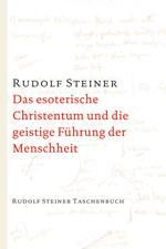 Rudolf Steiner, GA 130 Das esoterische Christentum und die geistige Führung der Menschheit