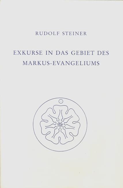 Rudolf Steiner, GA 124 Exkurse in das Gebiet des Markus-Evangeliums
