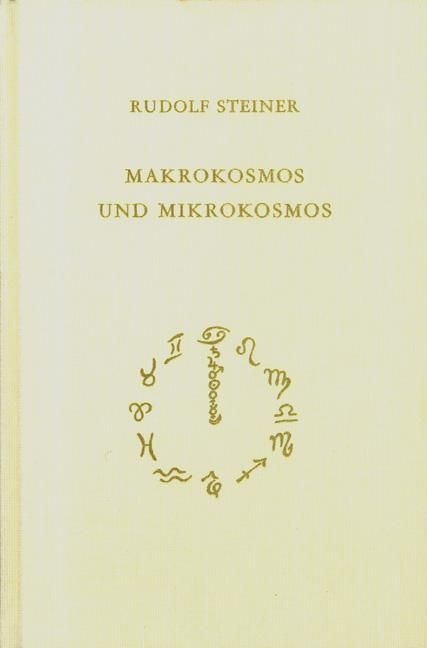Rudolf Steiner, GA 119 Makrokosmos und Mikrokosmos. Die große und die kleine Welt. Selenfragen, Lebensfragen, Geistesfragen