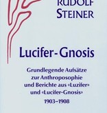 Rudolf Steiner, GA 34 Lucifer - Gnosis. Grundlegende Aufsätze zur Anthroposophie und Berichte aus den Zeitschriften "Luzifer" und "Lucifer-Gnosis" 1903 - 1908