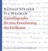 Rudolf Steiner und Ita Wegman, GA 27, Grundlegendes für eine Erweiterung der Heilkunst nach geisteswissenschaftlichen Erkenntnissen