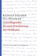 Rudolf Steiner und Ita Wegman, GA 27, Grundlegendes für eine Erweiterung der Heilkunst nach geisteswissenschaftlichen Erkenntnissen