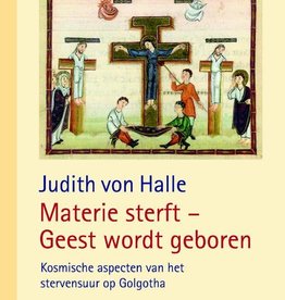 Judith von Halle, Materie sterft - Geest wordt geboren