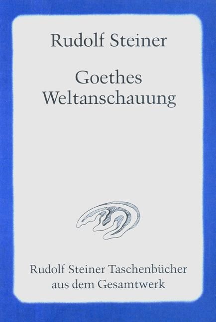 Rudolf Steiner, GA 6 Goethes Weltanschauung