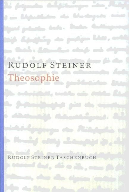 Rudolf Steiner, GA 9 Theosophie. Einführung in übersinnliche Welterkenntnis und Menschenbestimmung