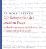 Rudolf Steiner, GA 23 Die Kernpunkte der Sozialen Frage in den Lebensnotwendigkeiten der Gegenwart und Zukunft