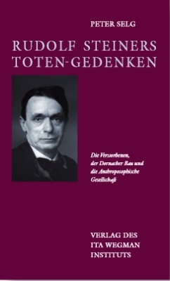 Peter Selg, Rudolf Steiners Toten-Gedenken