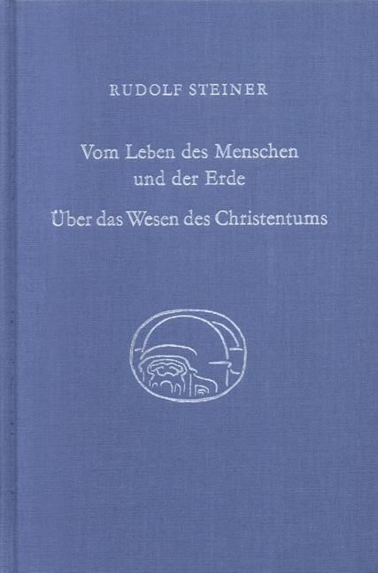 Rudolf Steiner, GA 349 Vom Leben des Menschen und der Erde. Über das Wesen des Christentums.