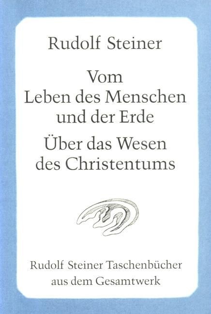 Rudolf Steiner, GA 349 Vom Leben des Menschen und der Erde. Über das Wesen des Christentums.